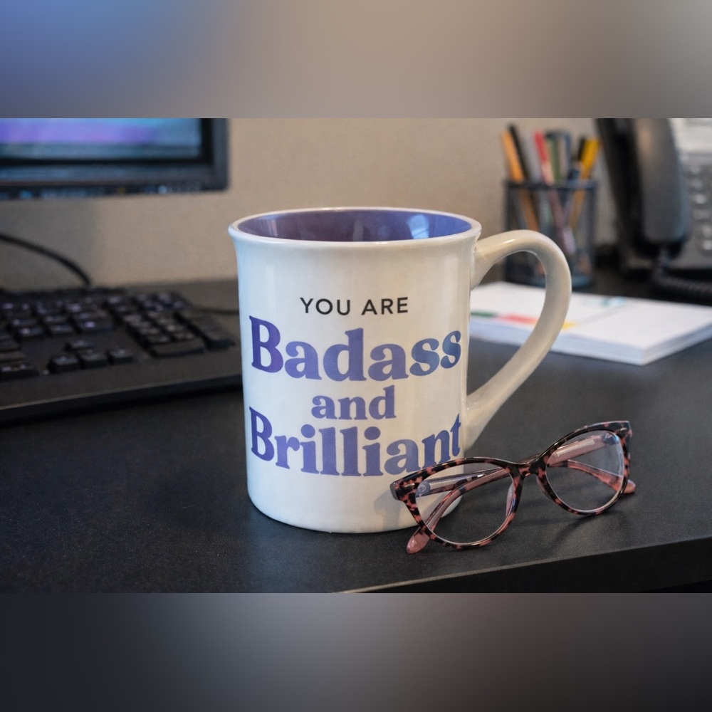 YOU ARE BADASS AND BRILLIANT MUG